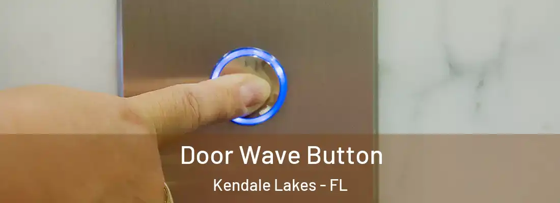 Door Wave Button Kendale Lakes - FL