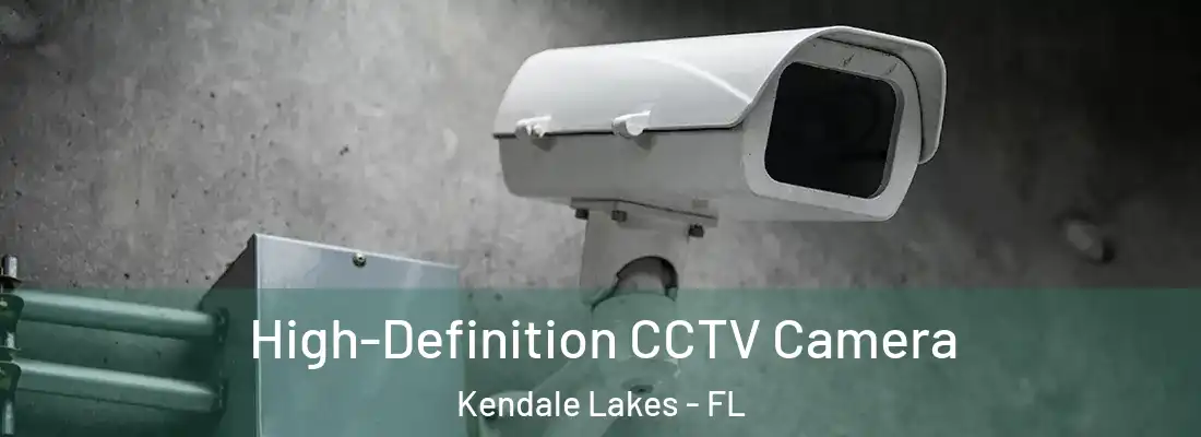 High-Definition CCTV Camera Kendale Lakes - FL
