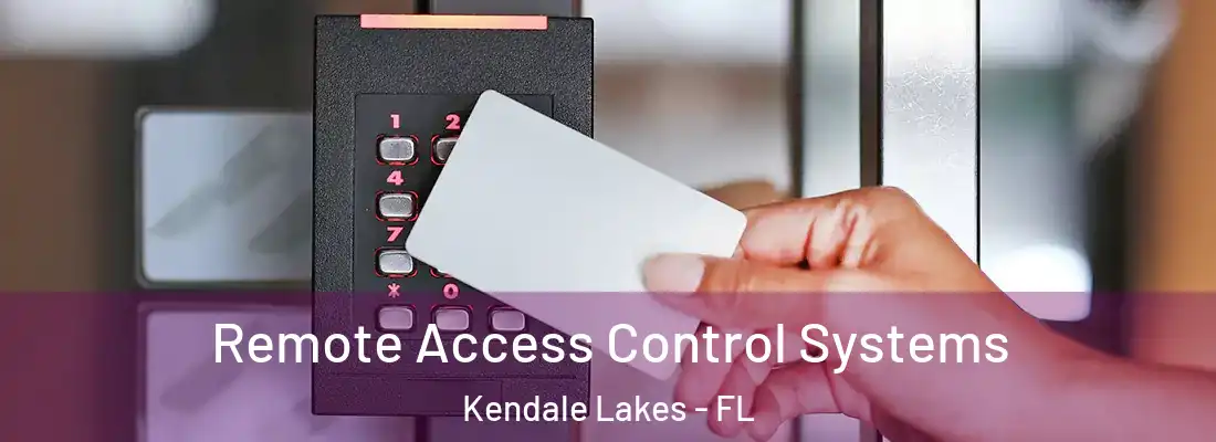 Remote Access Control Systems Kendale Lakes - FL